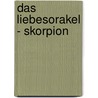 Das Liebesorakel - Skorpion door Thomas Künnne