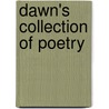 Dawn's Collection Of Poetry door J. Roeder Dawn