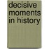Decisive Moments In History