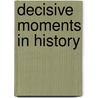 Decisive Moments In History by Stefan Zweig