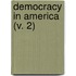 Democracy In America (V. 2)