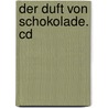 Der Duft Von Schokolade. Cd by Ewald Arenz