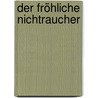 Der fröhliche Nichtraucher door Alexander von Schönburg