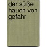 Der süße Hauch von Gefahr by Shirlee Busbee