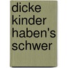 Dicke Kinder haben's schwer by Christina Schmid