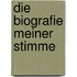 Die Biografie meiner Stimme