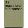 Die Regulatoren in Arkansas door Friedrich Gerstäcker