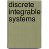 Discrete Integrable Systems by B. Grammaticos