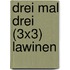 Drei mal drei (3x3) Lawinen