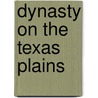 Dynasty On The Texas Plains door Bonnie Faye James Gaston