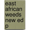 East African Weeds New Ed P by G.W. Ivens