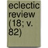 Eclectic Review (18; V. 82)