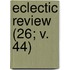 Eclectic Review (26; V. 44)