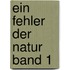 Ein Fehler der Natur Band 1