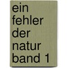 Ein Fehler der Natur Band 1 by Stephen Desberg