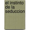 El Instinto de La Seduccion by Sebastia Serrano