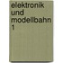 Elektronik und Modellbahn 1