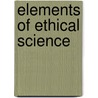 Elements Of Ethical Science door John Ogden