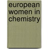 European Women In Chemistry door Jan Apotheker