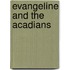Evangeline And The Acadians