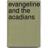 Evangeline And The Acadians door Robert Tallant
