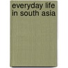 Everyday Life in South Asia by Unknown