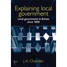 Explaining Local Government door J.A. Chandler