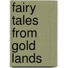 Fairy Tales From Gold Lands by May Wentworth Newman