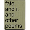 Fate and I, and Other Poems door Gerda Dalliba
