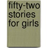 Fifty-Two Stories for Girls door Alfred H. Miles