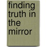 Finding Truth in the Mirror door Bekki Schiml