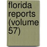 Florida Reports (Volume 57) by Florida. Supreme Court
