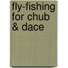 Fly-Fishing For Chub & Dace door Henry Bell
