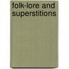 Folk-Lore And Superstitions door Anon