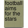 Football Aims For The Stars door A.K. Ayre