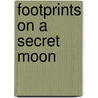 Footprints on a Secret Moon by David Senechal