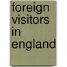 Foreign Visitors In England by Professor Edward Smith