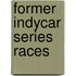 Former Indycar Series Races