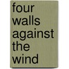 Four Walls Against The Wind door Marge Hermans Osborn