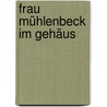 Frau Mühlenbeck im Gehäus by Brigitte Kronauer