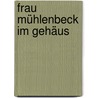 Frau Mühlenbeck im Gehäus door Brigitte Kronauer