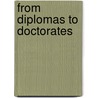 From Diplomas to Doctorates by Unknown