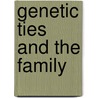 Genetic Ties And The Family door Mark A. Rothstein