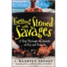 Getting Stoned with Savages by Maarten J. Troost