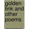 Golden Link and Other Poems by Lester Courtland Rogers