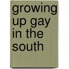 Growing Up Gay in the South by James T. Sears