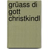 Grüass di Gott Christkindl door Hermann Well