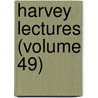 Harvey Lectures (Volume 49) by Harvey Society York