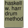 Haskell W. Harr Drum Method door Onbekend
