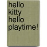 Hello Kitty Hello Playtime! by Unknown